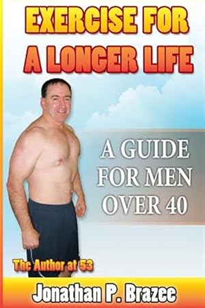 Imagen del vendedor de Exercise for a Longer Life: A Guide for Men Over 40 a la venta por GreatBookPrices