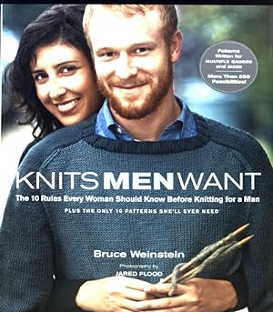 Knits Men Want: The 10 Rules Every Woman Should Know Before Knitting for a Man. Plus the Only 10 ...
