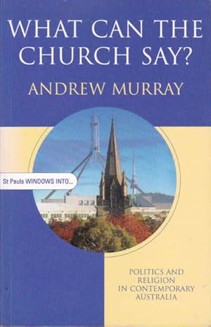 Seller image for What Can the Church Say? Politics and Religion in Contemporary Australia for sale by Goulds Book Arcade, Sydney