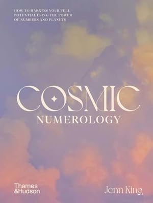 Bild des Verkufers fr Cosmic Numerology : How to Harness Your Full Potential Using the Power of Numbers and Planets zum Verkauf von AHA-BUCH GmbH