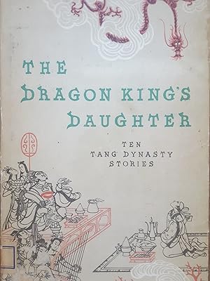 The Dragon King's Daughter. Ten Tang Dynasty Stories.