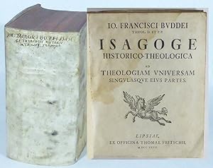Io. Francisci Buddei Isagoge historica-theologica ad theologiam universam singulasque eius partes.