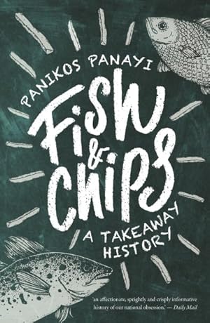 Imagen del vendedor de Fish and Chips : A Takeaway History a la venta por GreatBookPrices