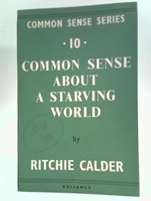 Bild des Verkufers fr Common Sense About a Starving World zum Verkauf von World of Rare Books