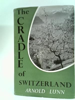 Bild des Verkufers fr The Cradle Of Switzerland zum Verkauf von World of Rare Books