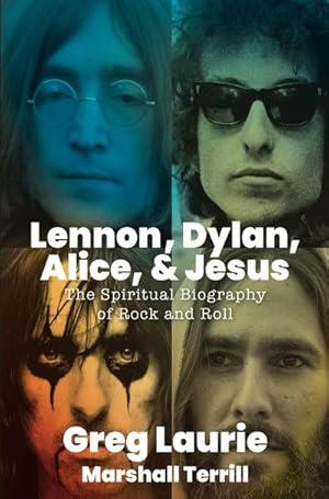 Bild des Verkufers fr Lennon, Dylan, Alice, and Jesus : The Spiritual Biography of Rock and Roll zum Verkauf von AHA-BUCH GmbH