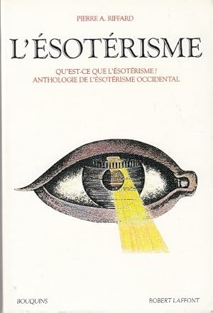 Image du vendeur pour L'ESOTERISME. Qu'est-ce que l'sotrisme ? Anthologie de l'sotrisme occidental. mis en vente par Jacques AUDEBERT