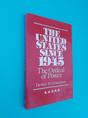 The United States Since 1945: The Ordeal of Power