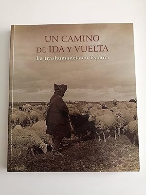 Image du vendeur pour Un camino de ida y vuelta : la trashumancia en Espaa mis en vente par Perolibros S.L.