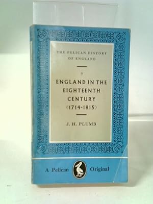 Bild des Verkufers fr The Pelican History Of England 7: England In The Eighteenth Century (1714-1815). zum Verkauf von World of Rare Books