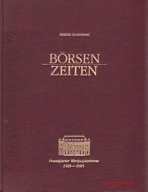 Bild des Verkufers fr Brsen-Zeiten. Frankfurt in vier Jahrhunderten zwischen Antwerpen, Wien, New York und Berlin. Herausgegeben vom Vorstand der Frankfurter Wertpapierbrse aus Anla des 400jhrigen Jubilums am 9. September 1985. zum Verkauf von Antiquariat Hohmann