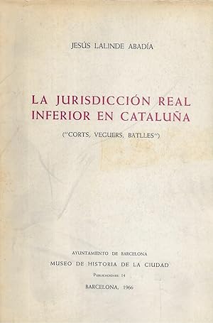Imagen del vendedor de LA JURISDICCION REAL INFERIOR EN CATALUA (CORTS, VEGUERS, BATLLES) a la venta por LLIBRERIA TECNICA