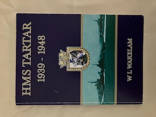 H.M.S. Tartar 1939-1948 The story of a Tribal Destroyer in World War 2