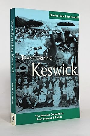 Bild des Verkufers fr Transforming Keswick: The Keswick Convention Past, Present & Future zum Verkauf von George Longden
