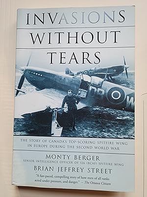Seller image for Invasions without Tears: The Story of Canada's Top-Scoring Spitfire Wing in Europe during the Second World War for sale by Bruce McLeod
