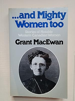 And Mighty Women Too: Stories of Notable Western Canadian Women