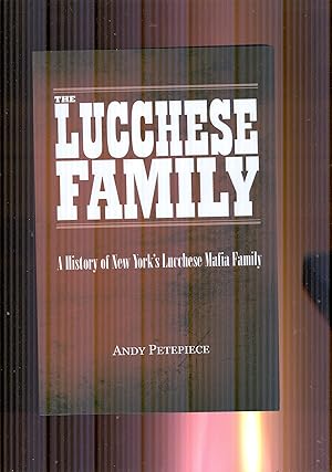 The Lucchese Family. The History of New York's Lucchese Mafia Family