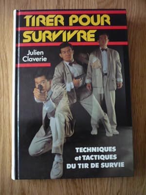 Tirer pour survivre - Techniques et tactiques du tir de survie