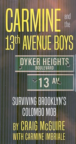 Carmine and the 13th Avenue Boys. Surviving Brooklyn's Colombo Mob