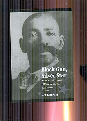 Black Gun, Silver Star. The Life and Legend of Frontier Marshal Bass Reeves