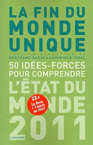 La fin du monde unique. 50 id es-forces pour comprendre : L' tat du monde 2011 - Bertrand Badi 