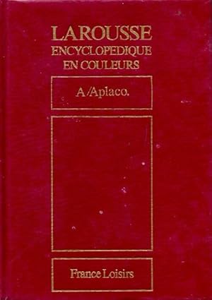 Larousse encyclopédique en couleurs Tome I : A / aplaco - Inconnu