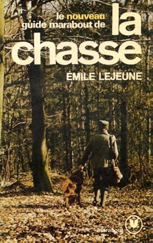 Seller image for Le nouveau guide marabout de la chasse - Emile Lejeune for sale by Book Hmisphres