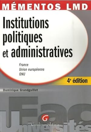 Institutions politiques et administratives : France union europ?enne onu - Dominique Grandguillot