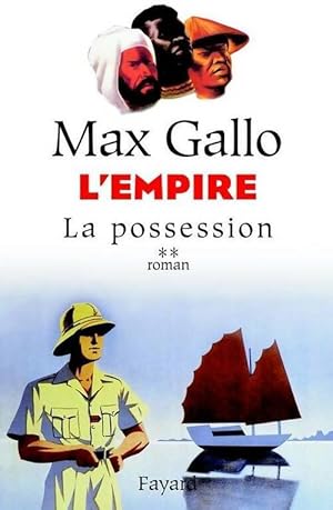 Image du vendeur pour L'empire Tome II : La possession - Max Gallo mis en vente par Book Hmisphres