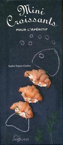 Image du vendeur pour Mini croissants pour l'ap?ritif - Sophie Dupuis-Gaulier mis en vente par Book Hmisphres