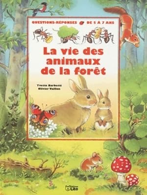 Image du vendeur pour La vie des animaux de la foret. : Questions-r?ponses - Yvette Barbetti mis en vente par Book Hmisphres