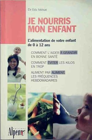 Seller image for Je nourris mon enfant - Eric Dr M?nat for sale by Book Hmisphres