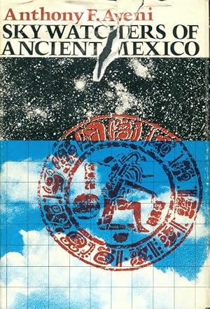 Skywatchers of ancient Mexico - Anthony F. Aveni