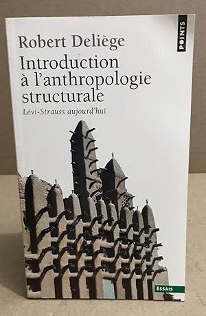 Introduction à l'anthropologie structurale : Lévi-Strauss aujourd'hui