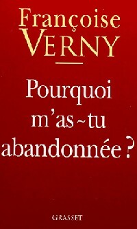 Seller image for Pourquoi m'as-tu abandonn?e ? - Fran?oise Verny for sale by Book Hmisphres