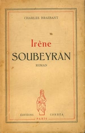 Image du vendeur pour Ir?ne Soubeyran - Charles Braibant mis en vente par Book Hmisphres