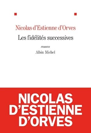 Bild des Verkufers fr Les fid?lit?s successives - Nicolas D'Estienne d'Orves zum Verkauf von Book Hmisphres
