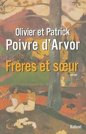 Imagen del vendedor de Fr?res et soeurs - Olivier Poivre d'Arvor a la venta por Book Hmisphres