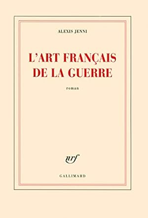 Imagen del vendedor de L'art franais de la guerre Prix Goncourt 2011 a la venta por librairie philippe arnaiz