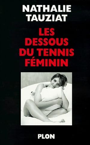 Seller image for Les dessous du tennis f?minin - Nathalie Tauziat for sale by Book Hmisphres