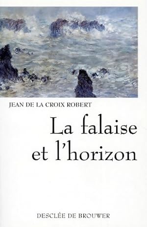 La falaise et l'horizon - Jean De la Croix Robert