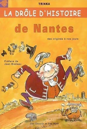 Dr?le d'histoire de Nantes des origines a nos jours - Trinka