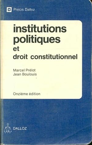 Institutions politiques et droit constitutionnel - Jean Prélot