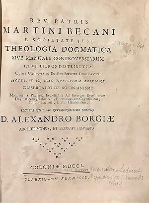 Rev. Patris Martini Becani e Societate Jesu Theologia Dogmatica sive Manuale Controversiarum