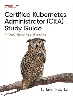 Bild des Verkufers fr Certified Kubernetes Administrator (CKA) Study Guide : In-Depth Guidance and Practice zum Verkauf von AHA-BUCH GmbH