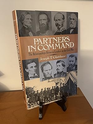 Partners in Command: The Relationships Between Leaders in the Civil War