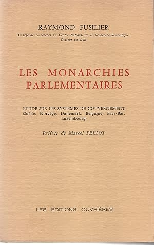 Les Monarchies parlementaires. Etude sur les systèmes de gouvernement (Suède, Norvège, Danemark, ...