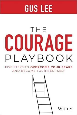 Bild des Verkufers fr The Courage Playbook : Five Steps to Overcome Your Fears and Become Your Best Self zum Verkauf von AHA-BUCH GmbH