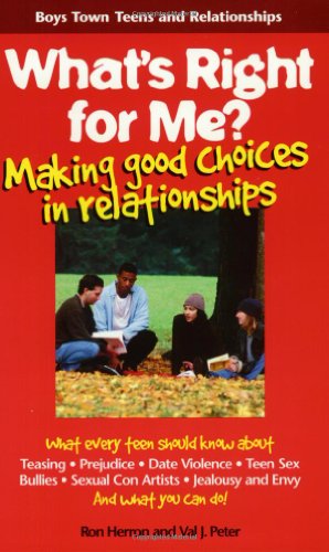 Seller image for What's Right for Me?: Making Good Choices in Relationships (Boys Town Teens and Relationships) for sale by Reliant Bookstore