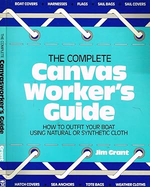 Seller image for The complete canvasworker's guide How to outfit your boat using natural or synthetic cloth for sale by Biblioteca di Babele